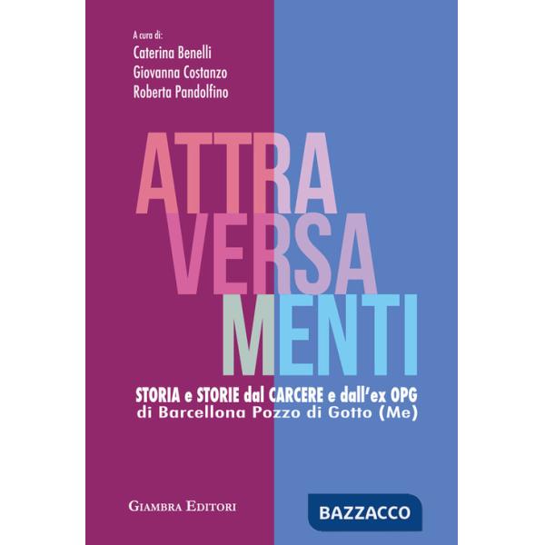 Attraversamenti. Storia e storie dal carcere e dall'ex Opg di Barcellona Pozzo di Gotto