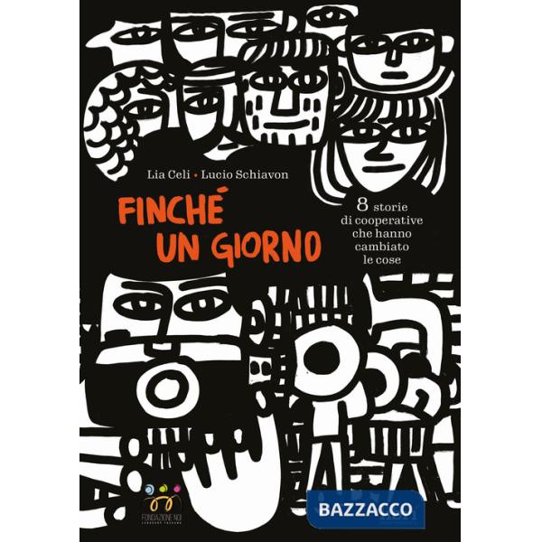 Finché un giorno. 8 storie di cooperative che hanno cambiato le cose