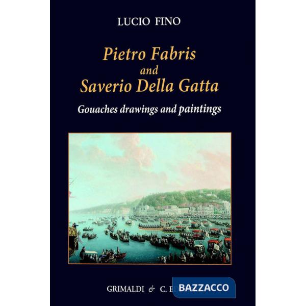 Pietro Fabris and Saverio della Gatta. Gouaches drawings. Ediz. a colori