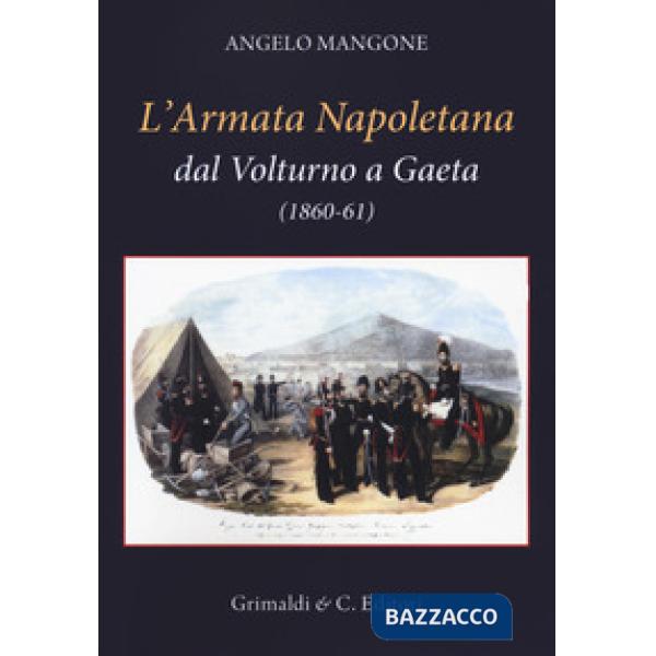 Armata Napoletana dal Volturno a Gaeta (1860-61) (L')