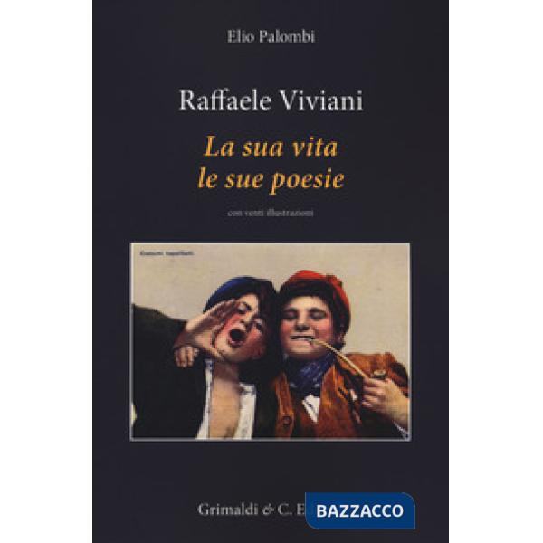 Raffaele Viviani. La sua vita le sue poesie