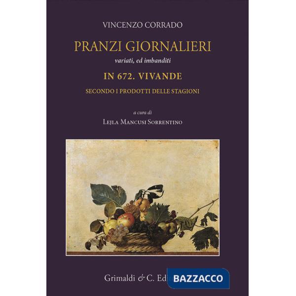 Pranzi giornalieri variati ed imbanditi in 672 vivande secondo i prodotti delle stagioni