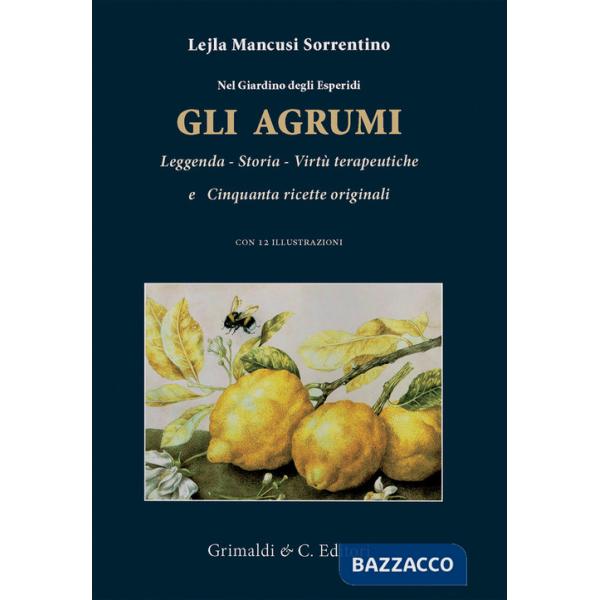Nel giardino degli esperidi. Gli agrumi. Leggenda, storia, virtù e cinquanta ricette originali