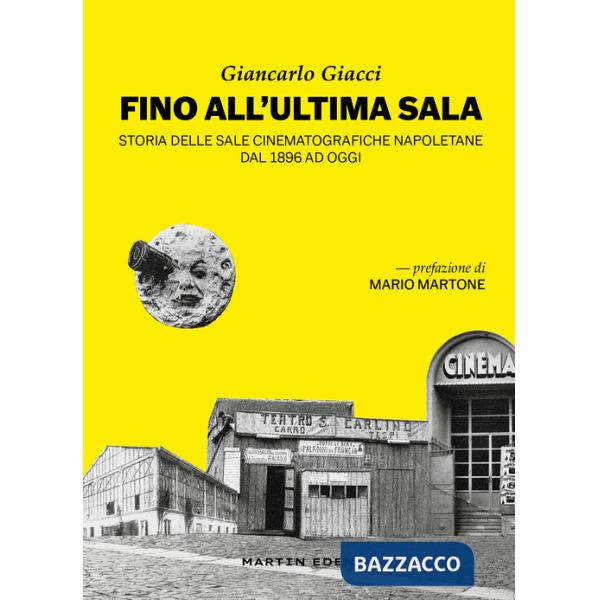 Fino all'ultima sala. Storia delle sale cinematografiche napoletane dal 1896 ad oggi