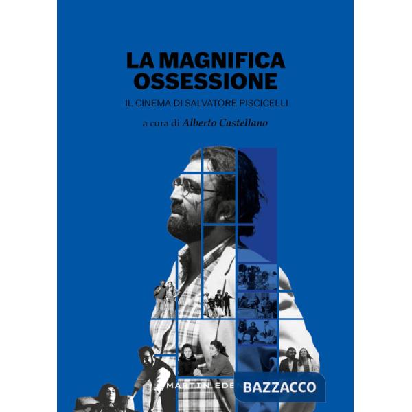 Magnifica ossessione. Il cinema di Salvatore Piscicelli (La)