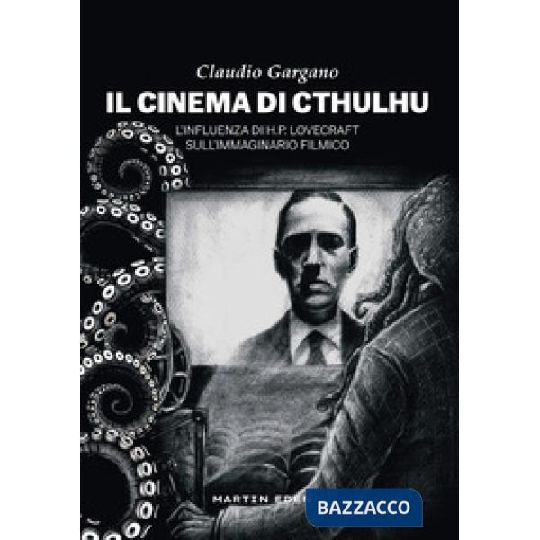 Cinema di Cthulhu. L'influenza di H. P. Lovecraft sull'immaginario filmico (Il)