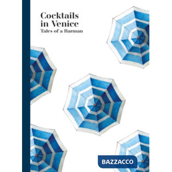 Cocktails in Venice. Tales of a barman