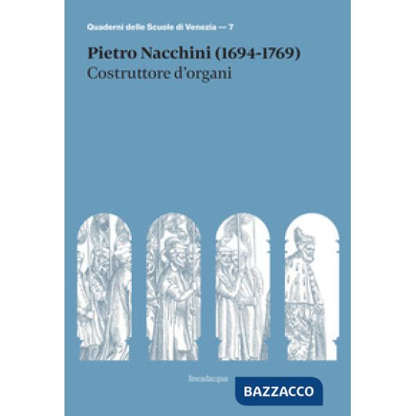 Pietro Nacchini (1694-1769). Costruttore d'organi