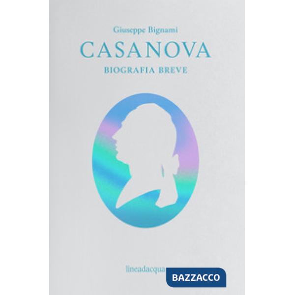 Casanova. Biografia breve