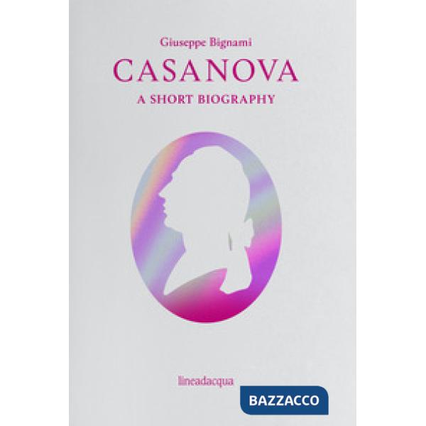 Casanova. A short biography