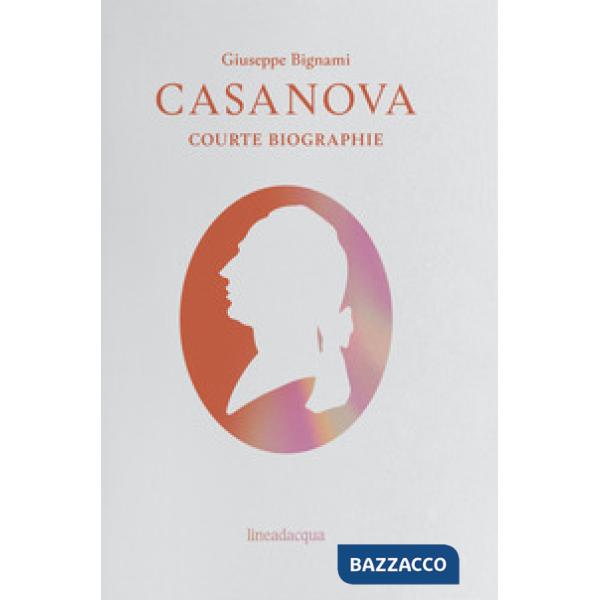 Casanova. Courte biographie