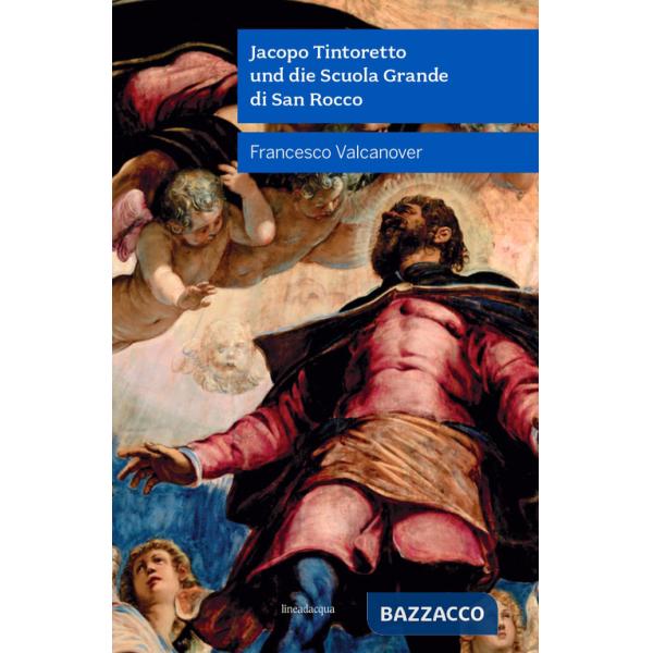 Jacopo Tintoretto und die Scuola Grande di San Rocco. Nuova ediz.