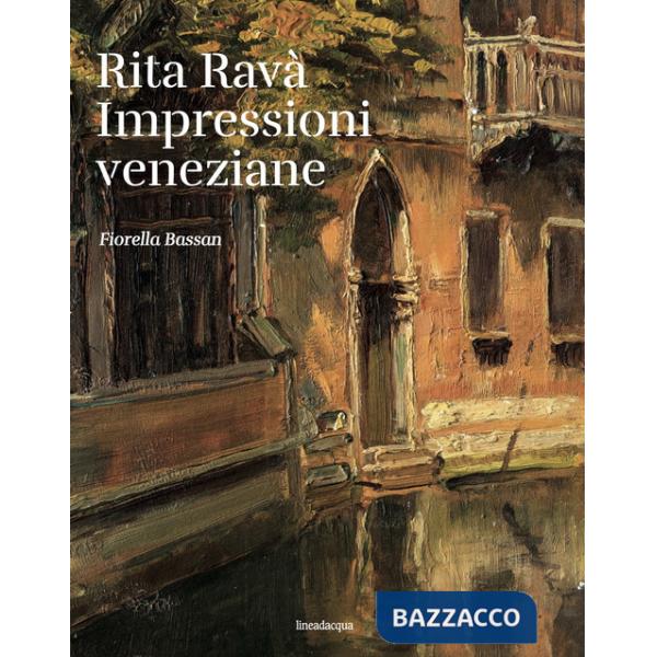 Rita Ravà. Impressioni veneziane