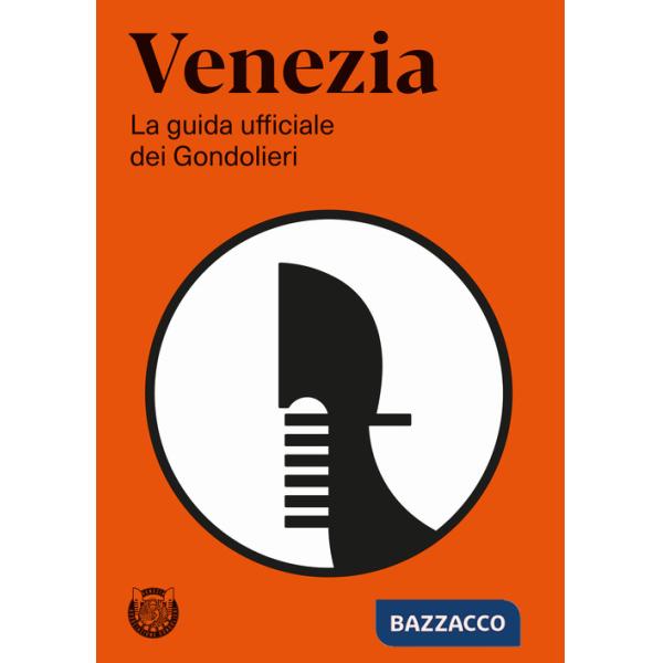 Venezia. La guida ufficiale dei Gondolieri