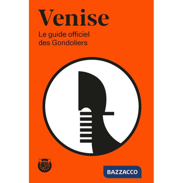 Venise. Le guide officiel des Gondoliers
