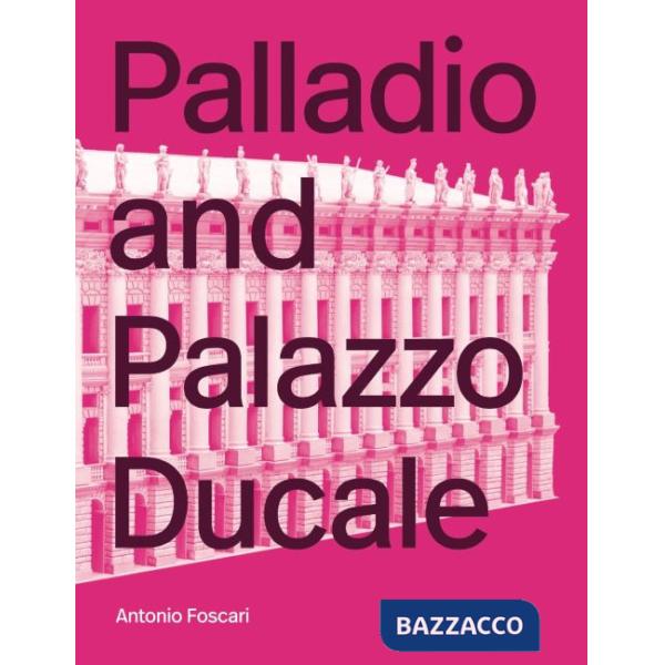 Palladio and Palazzo Ducale. Ediz. illustrata