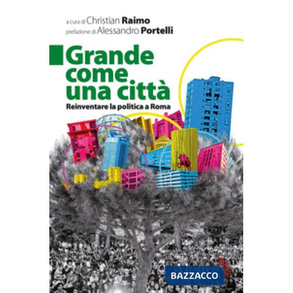Grande come una città. Reinventare la politica a Roma
