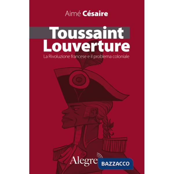 Toussaint Louverture. La Rivoluzione francese e il problema coloniale