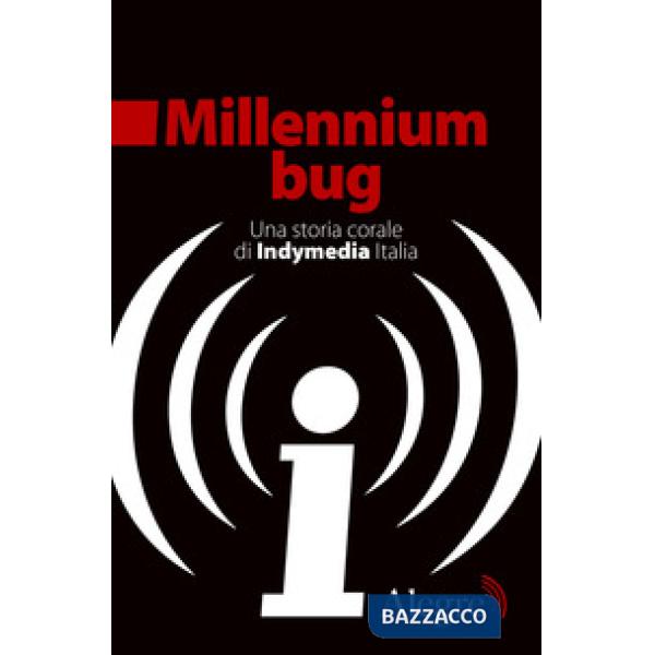 Millennium bug. Una storia corale di Indymedia Italia