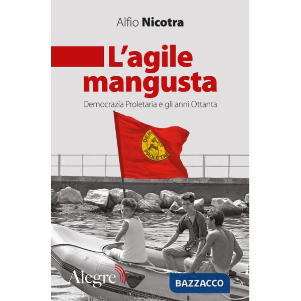Agile mangusta. Democrazia proletaria e gli anni Ottanta (L')