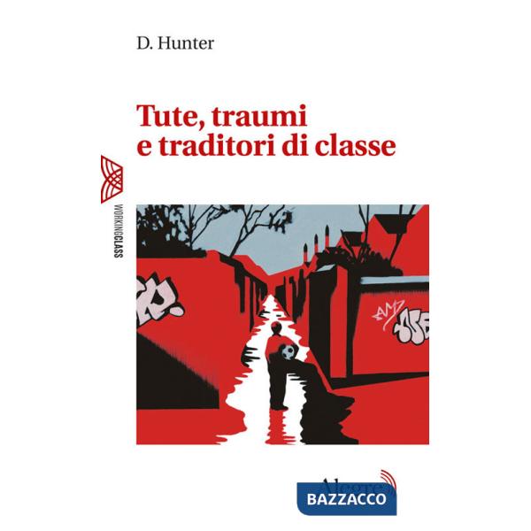 Tute, traumi e traditori di classe