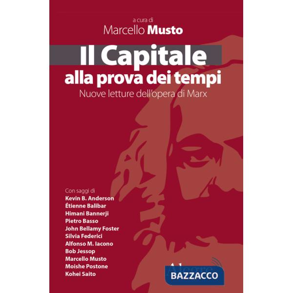 Capitale alla prova dei tempi. Nuove letture dell'opera di Marx (Il)