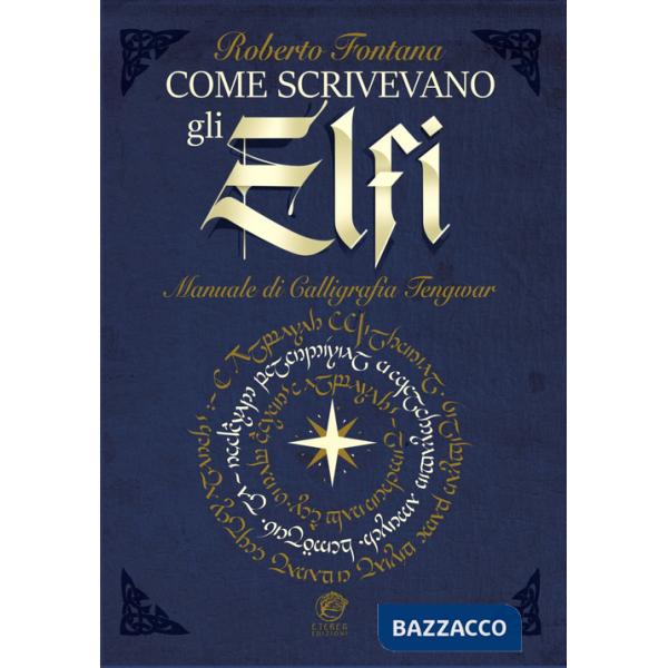 Come scrivevano gli Elfi. Manuale di Calligrafia Elfica. Ediz. per la scuola