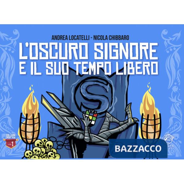 L'Oscuro Signore e il suo tempo libero. Ediz. illustrata