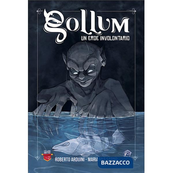 Gollum. Un eroe involontario. Ediz. illustrata