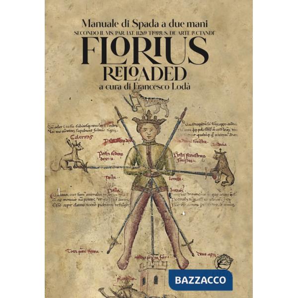 Florius Reloaded. Manuale di spada striscia medievale (Florius. De arte luctandi)