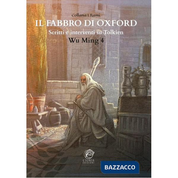 Fabbro di Oxford. Scritti e interventi su Tolkien (Il)