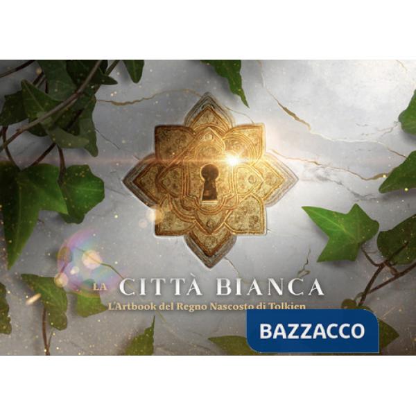 Città bianca. L'artbook del Regno Nascosto di Tolkien. Ediz. speciale (La)