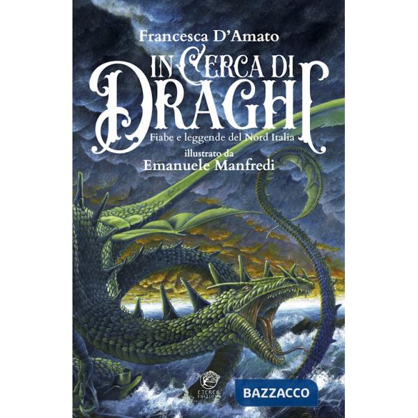 In cerca di draghi. Fiabe e leggende del nord Italia