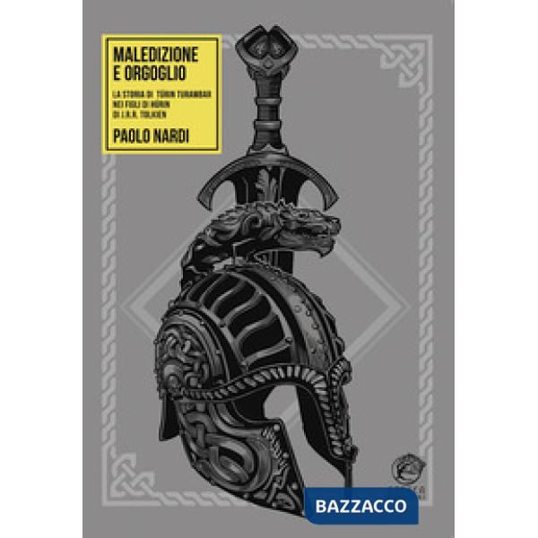 Maledizione e orgoglio. La storia di Túrin Turambar nei «Figli di Húrin» di J.R.R. Tolkien