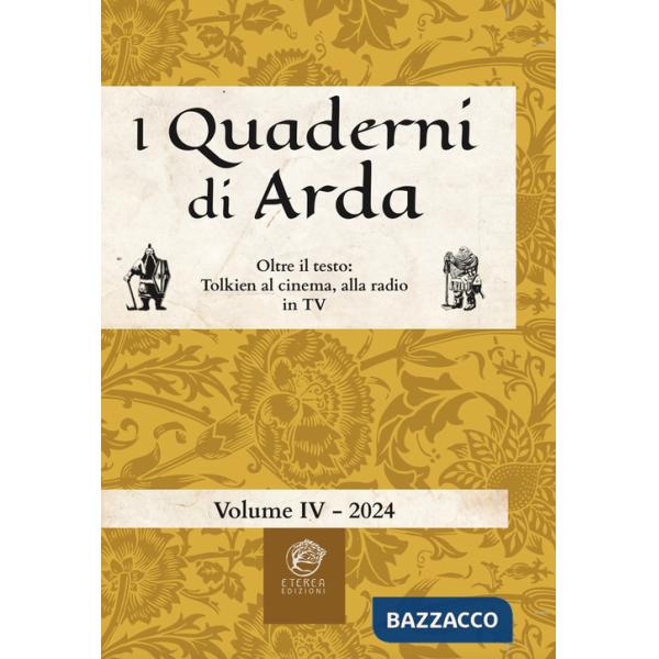 Quaderni di Arda. Rivista di studi tolkieniani e mondi fantastici. Ediz. integrale (I). Vol. 4: Oltre il testo: Tolkien al cinem