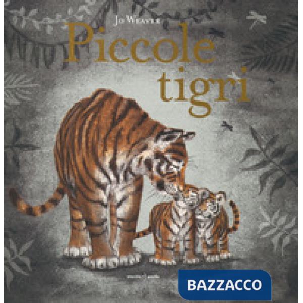 Piccole tigri. Ediz. a colori