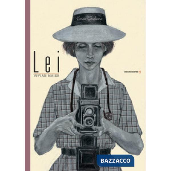 Lei. Vivian Maier. Ediz. a colori