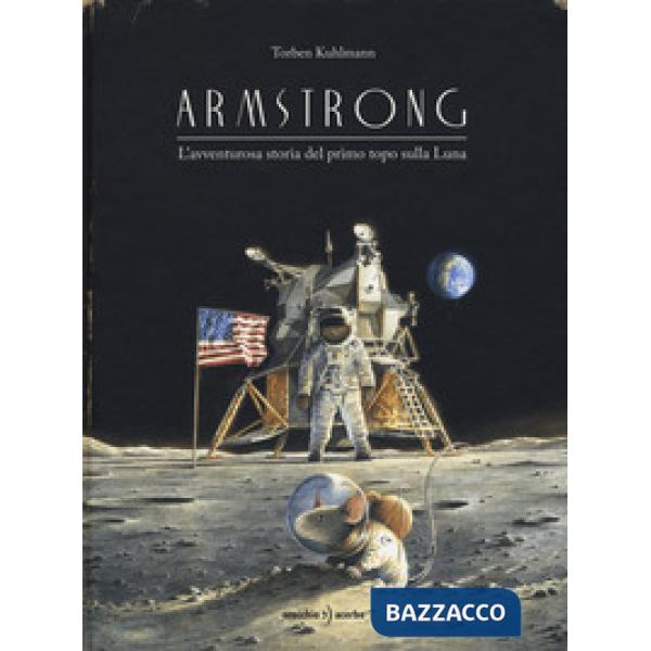 Armstrong. L'avventurosa storia del primo topo sulla Luna