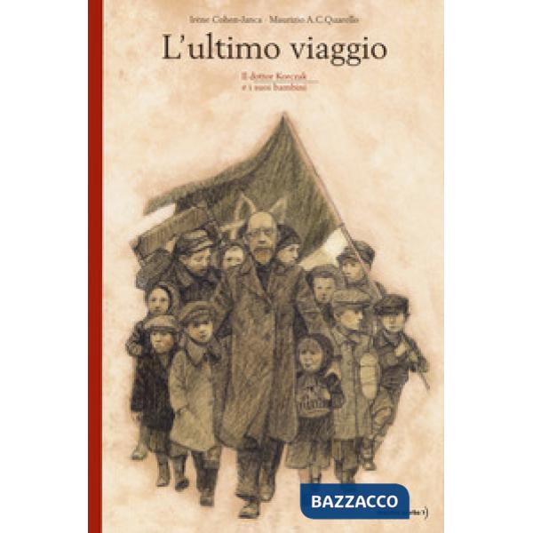 Ultimo viaggio. Il dottor Korczak e i suoi bambini. Nuova ediz. (L')