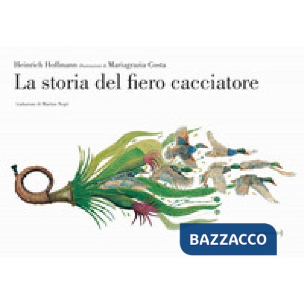 Storia del fiero cacciatore. Ediz. a colori (La)