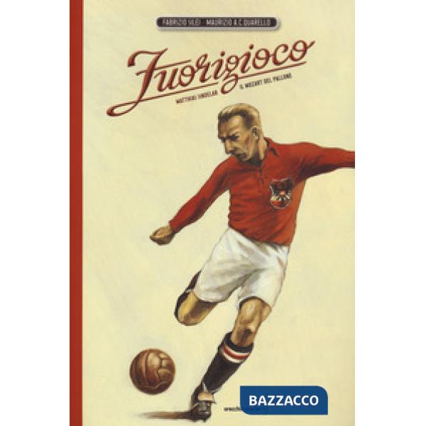 Fuorigioco. Matthias Sindelar, il Mozart del calcio. Nuova ediz.