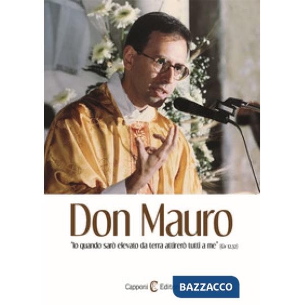 Don Mauro. «Io quando sarò elevato da terra attirerò tutti a me» (Gv 12,32)