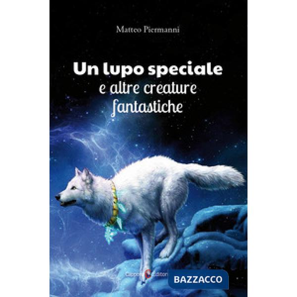 Lupo speciale e altre creature fantastiche (Un)
