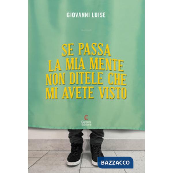 Se passa la mia mente non ditele che mi avete visto