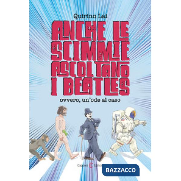 Anche le scimmie ascoltano i Beatles. Ovvero, un'ode al caso