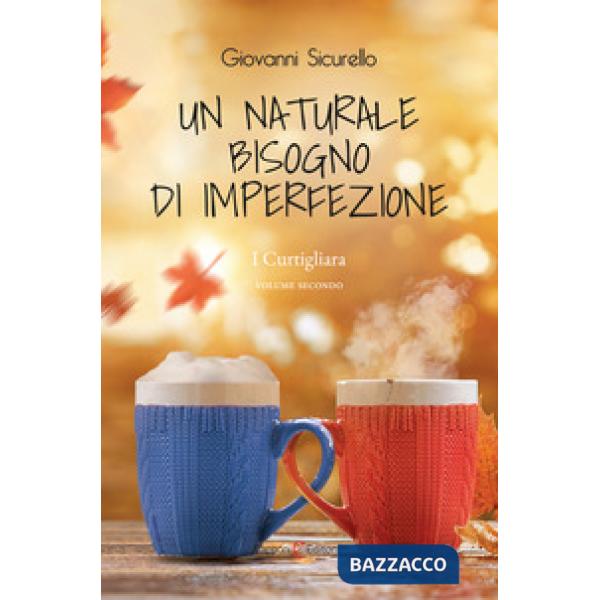 Naturale bisogno di imperfezione. I Curtigliara (Un). Vol. 2