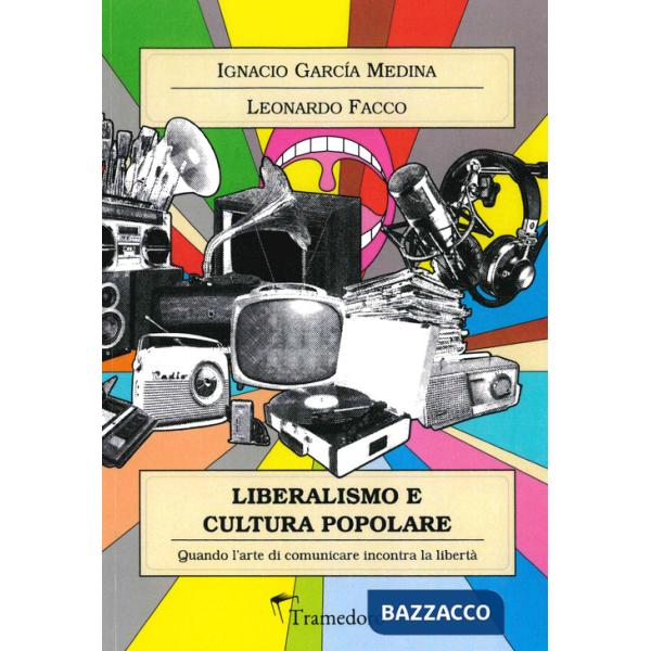 Liberalismo e cultura popolare. Quando l'arte di comunicare incontra la libertà