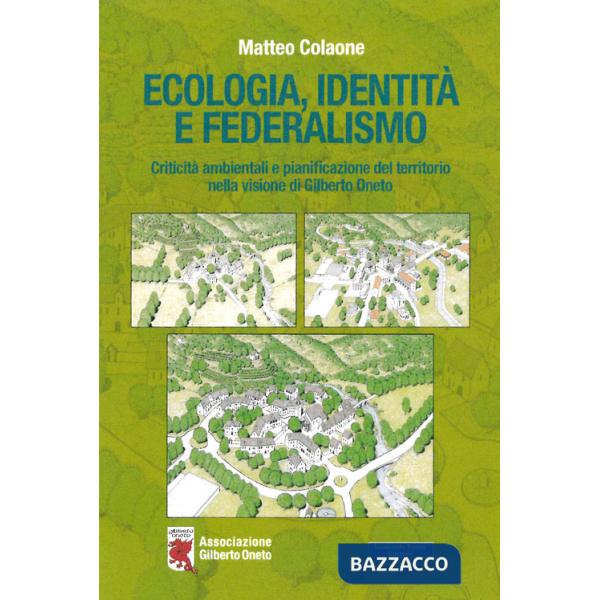 Ecologia, identità e federalismo. Criticità ambientali, pianificazione del territorio nella visione di Gilberto Oneto