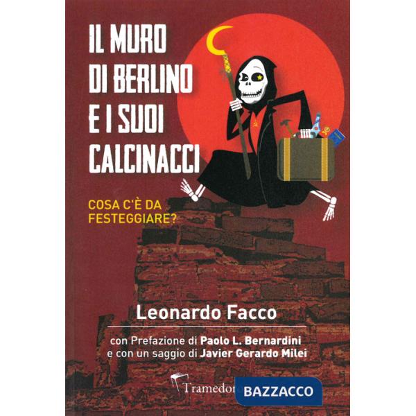 Muro di Berlino e i suoi calcinacci. Cosa c'è da festeggiare? (Il)