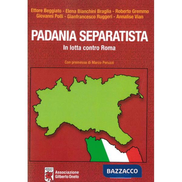 Padania separatista. In lotta contro Roma